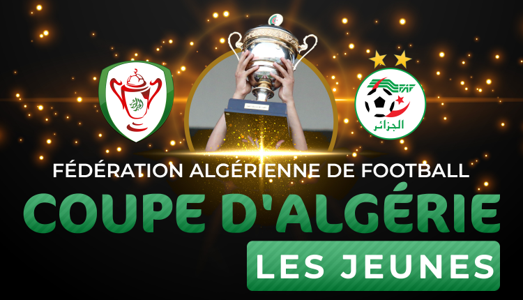 COUPE D’ALGERIE ‘’JEUNES’’ : MODIFICATIONS DES DATES ET DES STADES DES 8èmes  DE FINALE