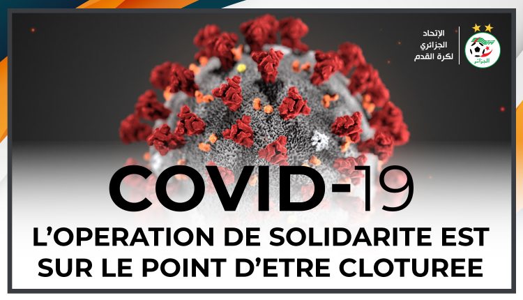 COVID-19 : L’OPERATION DE SOLIDARITE EST SUR LE POINT D’ETRE CLOTUREE