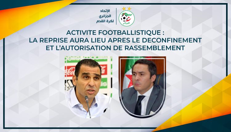 ACTIVITE FOOTBALLISTIQUE : LA REPRISE AURA LIEU APRES LE DECONFINEMENT ET L’AUTORISATION DE RASSEMBLEMENT