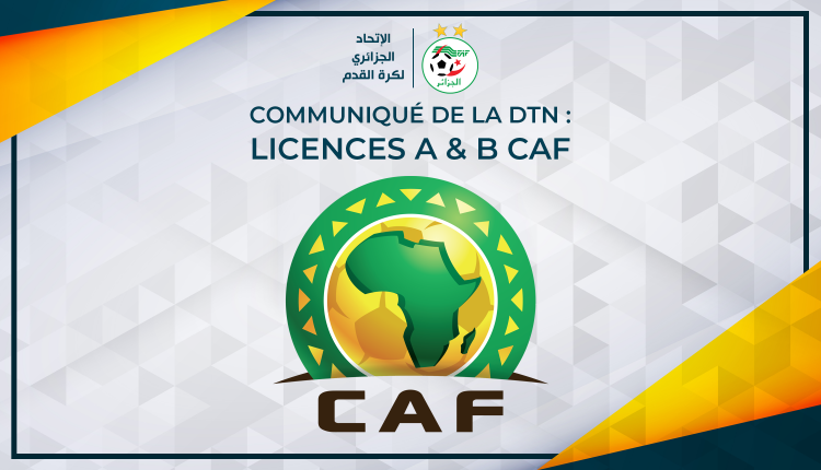 COMMUNIQUE DE LA DTN : LICENCES A & B CAF