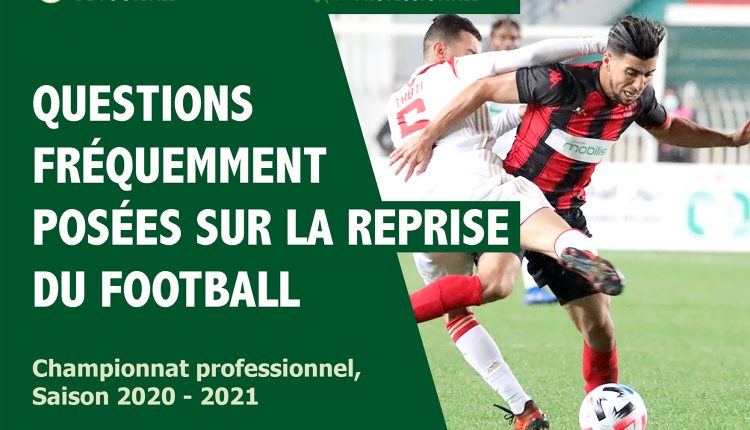 LIGUE 1 – SAISON 2020/2021 :  QUESTIONS FREQUEMMENT POSEES SUR LA REPRISE DU FOOTBALL