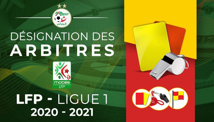 CHAMPIONNAT DE LIGUE 1 – SAISON 2020/2021:  DESIGNATION DES ARBITRES DE LA 16èmeJOURNEE