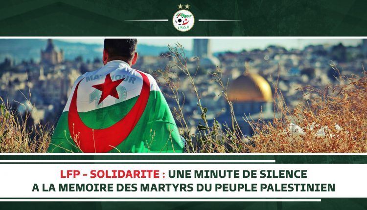 LFP – SOLIDARITE : UNE MINUTE DE SILENCE A LA MEMOIRE DES MARTYRS DU PEUPLE PALESTINIEN