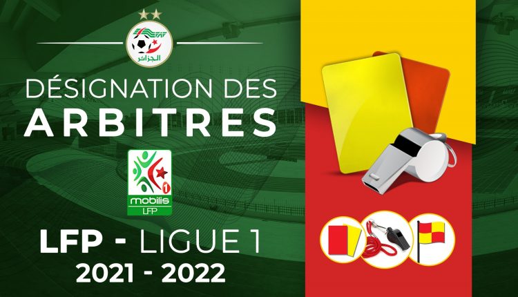  CHAMPIONNAT DE LIGUE 1 – SAISON 2021/2022 : DÉSIGNATION DES ARBITRES POUR LES MATCHS DE LA 3EME JOURNÉE