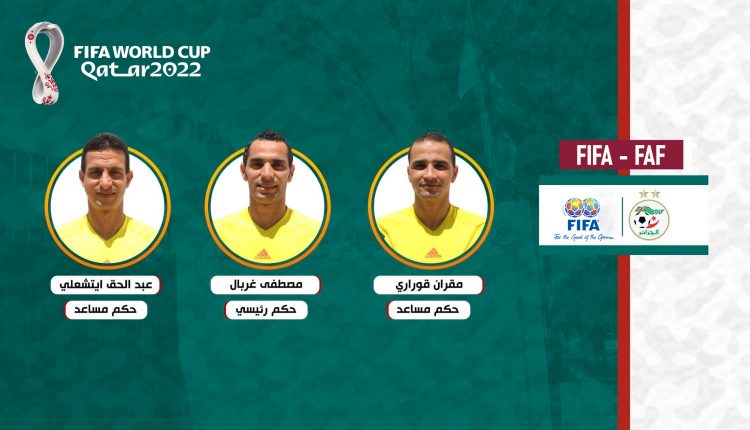 FIFA WORLD CUP QATAR 2022 : L’ARBITRAGE ALGERIEN, LE PLUS REPRESENTE DE L’AFRIQUE