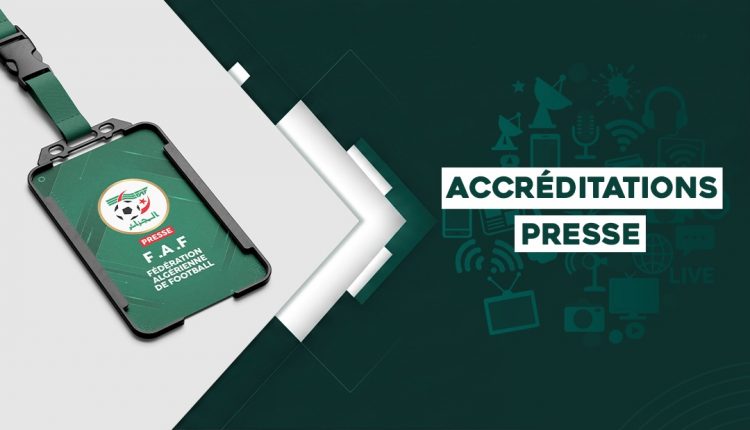 ÉLIMINATOIRES DE LA COUPE DU MONDE 2026 (ALGÉRIE – BOTSWANA ) : RETRAIT DES ACCRÉDITATIONS DES MÉDIAS CE JEUDI